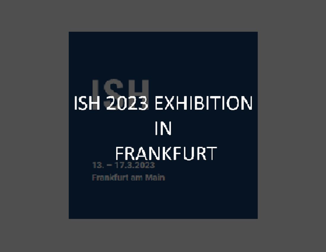 ISH FRANKFURT EXHIBITION 13-17 MARZO 2023